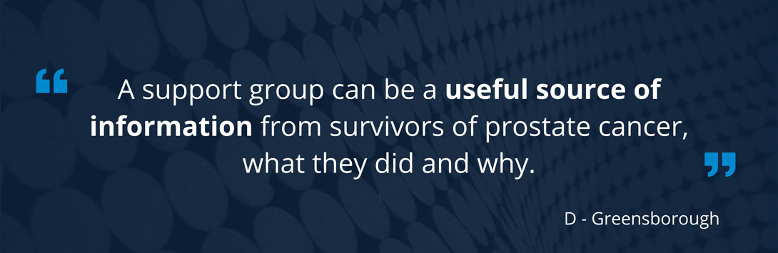 Quote-4 A support group can be a useful source of information from survivors of prostate cancer